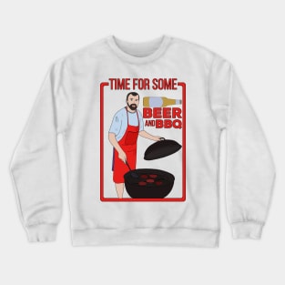 Time for Some Beer and BBQ Crewneck Sweatshirt